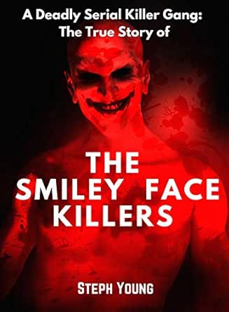 Smiley Face Killers The True Story Of The Smiley Face Killers Who Are The Smiley Face Killers An Investigation Ebook Young Steph Steph Young Tales Of Mystery Unexplained Podcast Amazon Co Uk