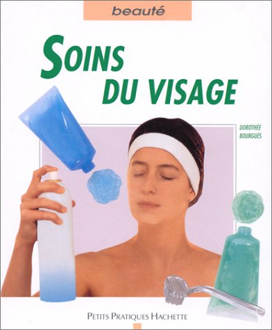 Download Soins du visage : Tout connaître des produits et soins pour un visage resplendissant Download Soins du visage : Tout connaître des produits et soins pour un visage resplendissant
