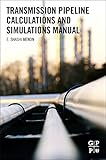  Transmission Pipeline Calculations and Simulations Manual