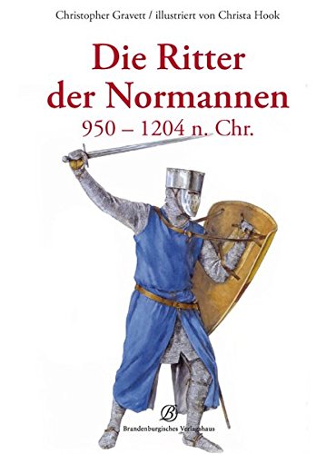 Preisvergleich Produktbild Die Ritter der Normannen: 950 bis 1204 n. Chr.