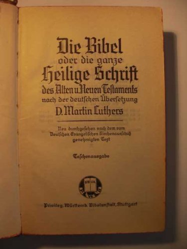 Die Bibel oder die ganze heilige Schrift des Alten und Neuen Testaments nach der deutschen Übersetzung D. Martin Luthers : Neu durchgesehen nach dem vom Deutschen Evangelischen Kirchenausschuss genehmigten Text :