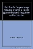Image de Histoire de l'espionnage mondial : Tome 2 : de la guerre froide à la guerre antiterroriste