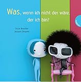 Was, wenn ich nicht der wäre, der ich bin? by 