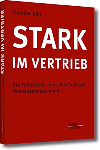 Stark im Vertrieb: Die 11 Hebel für ein schlagkräftiges Verkaufsmanagement