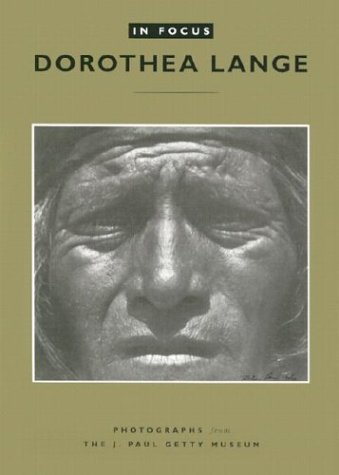 In Focus: Dorothea Lange - Photographs From the J.Paul Getty Museum livre