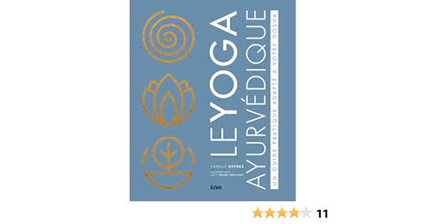 Le Yoga Ayurvedique Un Guide Pratique Adapte A Votre Dosha Amazon Fr Tezier Freuchet Lucy Deprez Camille Livres