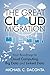The Great Cloud Migration: Your Roadmap to Cloud Computing, Big Data and Linked Data by Michael C. Daconta