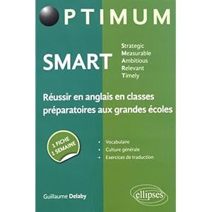 SMART - Strategic, Measurable, Ambitious, Relevant, Timely - Réussir en anglais en classes préparatoires aux grandes écoles : une fiche/une semaine Livre en Ligne SMART - Strategic, Measurable, Ambitious, Relevant, Timely - Réussir en anglais en classes préparatoires aux grandes écoles : une fiche/une semaine Livre en Ligne - Telecharger Ebook