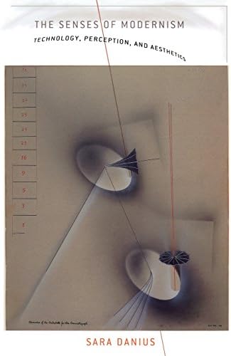 The Senses of Modernism: Technology, Perception, and Aesthetics