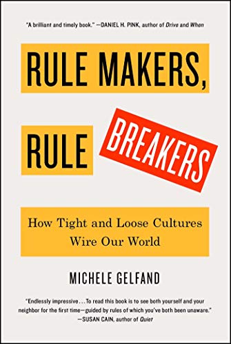 Rule Makers, Rule Breakers: How Tight and Loose Cultures Wire Our World