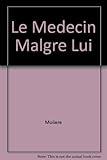 Le Médecin Malgré Lui