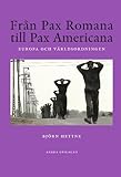 Image de Från Pax Romana till Pax Americana: Europa och världsordningen