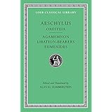 Oresteia: Agamemnon. Libation-Bearers. Eumenides (Loeb Classical Library 146)