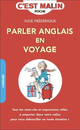 Livres gratuits à télécharger sur mon iPod Parler anglais en voyage, c'est malin : Tous les mots-clés et expressions utiles à emporter dans votre valise pour vous débrouiller en toute situation ! RTF B077ZCWFGC by author