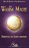 Weisse Magie: Spirituell das Leben meistern by 