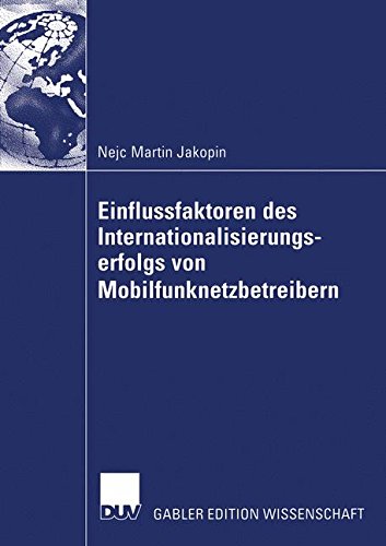 Einflussfaktoren des Internationalisierungserfolgs von Mobilfunknetzbetreibern (German Edition)