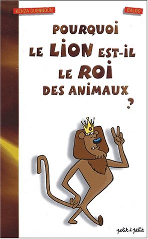 couverture de : POURQUOI LE LION EST-IL LE ROI DES ANIMAUX ?