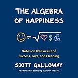 The Algebra of Happiness: Notes on the Pursuit of Success, Love, and Meaning by