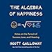 The Algebra of Happiness: Notes on the Pursuit of Success, Love, and Meaning by
