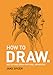 Produktbild How To Draw: Sketch and draw anything, anywhere with this inspiring and practical handbook