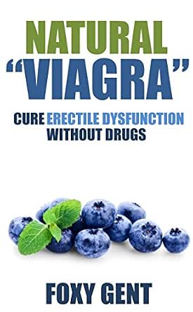 Natural “Viagra”: Cure Erectile Dysfunction Without Prescription ...