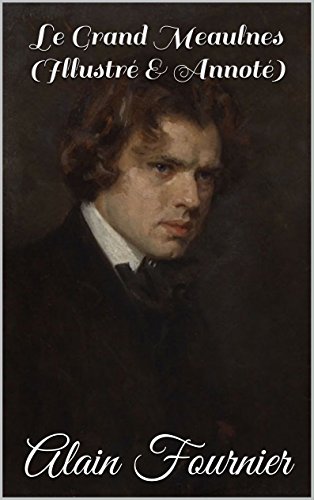 Le Grand Meaulnes (Illustré & Annoté)