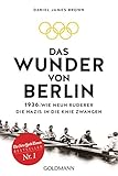 Das Wunder von Berlin: 1936: Wie neun Ruderer die Nazis in die Knie zwangen by 