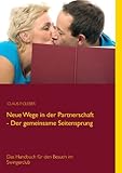 Neue Wege in der Partnerschaft - Der gemeinsame Seitensprung: Das Handbuch für den Besuch im Swingerclub by 