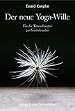 Der neue Yoga-Wille: Von der Naturerkenntnis zur Geisterkenntnis. by 