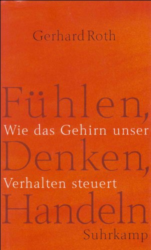 Download Fühlen, Denken, Handeln: Wie das Gehirn unser Verhalten steuert