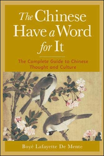 The Chinese Have a Word for It: The Complete Guide to Chinese Thought and Culture [Idioma Inglés]