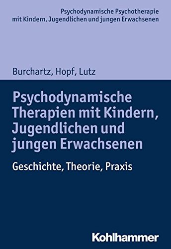 Download Psychodynamische Therapien mit Kindern, Jugendlichen und jungen Erwachsenen: Geschichte, Theorie, Praxis (Psychodynamische Psychotherapie mit Kindern, ... Praxis und Anwendungen im 21. Jahrhundert) Download Psychodynamische Therapien mit Kindern, Jugendlichen und jungen Erwachsenen: Geschichte, Theorie, Praxis (Psychodynamische Psychotherapie mit Kindern, ... Praxis und Anwendungen im 21. Jahrhundert)