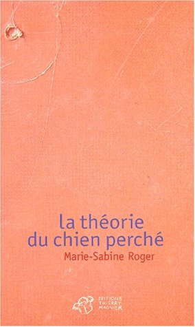 couverture de : La Th&eacute;orie du chien perch&eacute;