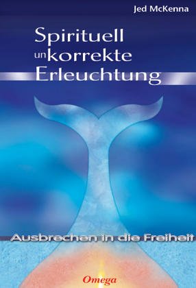 Spirituell unkorrekte Erleuchtung: Ausbrechen in die Freiheit Jed
McKenna Epub herunterladen