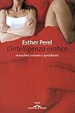 Image de L'intelligenza erotica: Riconciliare erotismo e quotidianità (Saggi)