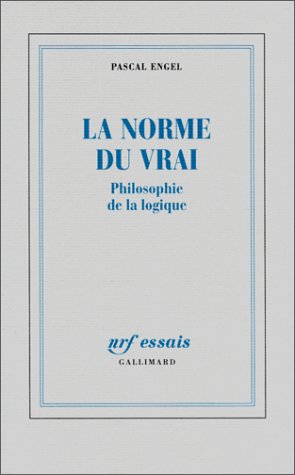 Download La Norme du vrai: Philosophie de la logique