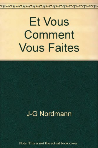 Et vous comment vous faites?