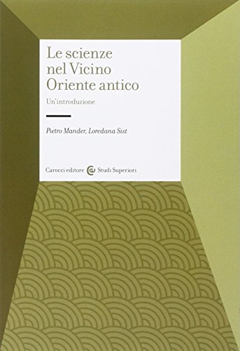 Le scienze nel Vicino Oriente antico. Un'introduzione Le scienze nel Vicino Oriente antico. Un'introduzione