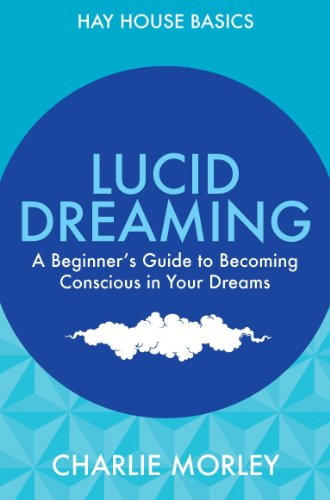 Télécharger Lucid Dreaming: A Beginner's Guide to Becoming Conscious in Your Dreams (Hay House Basics) (English Gratuit
