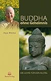 Buddha ohne Geheimnis: Die Lehre für den Alltag by 