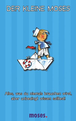 Der kleine Moses: Alles, was du niemals brauchen wirst, aber unbedingt wissen solltest!