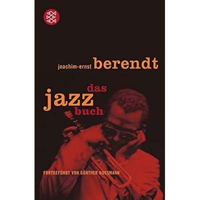 Das Jazzbuch: Von New Orleans bis ins 21. Jahrhundert Fortgeführt von Günther Huesmann