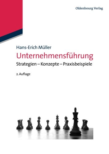Unternehmensführung: Strategien  Konzepte  Praxisbeispiele