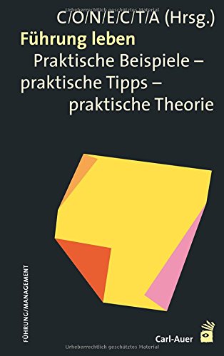 Führung leben: Praktische Beispiele - praktische Tipps - praktische Theorie
