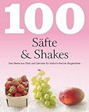 Cover zum Buch 100 Rezepte Säfte & Shakes: Das Beste...