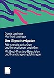 Der Signalnavigator: Signale frühzeitig erkennen und für Innovationen nutzen. Ein Leitfaden mit Best-Practice-Beispielen und Gestaltungsempfehlungen by Donia Lasinger, Manfred Lasinger