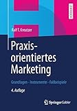 Praxisorientiertes Marketing: Grundlagen - Instrumente - Fallbeispiele (German Edition) by Ralf T. Kreutzer (2013-02-01) by Ralf T. Kreutzer