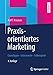 Praxisorientiertes Marketing: Grundlagen - Instrumente - Fallbeispiele (German Edition) by Ralf T. Kreutzer (2013-02-01) by Ralf T. Kreutzer