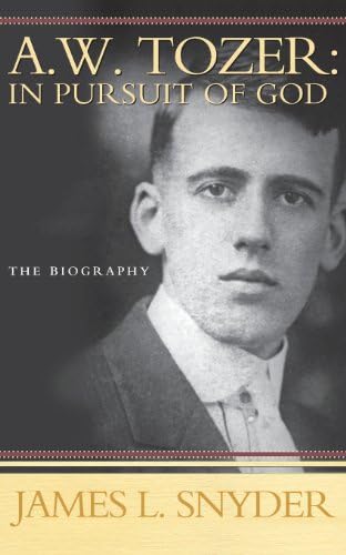 A. W.Tozer: In Pursuit of God - A Biography