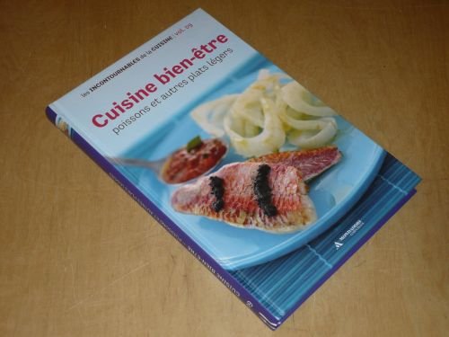 COLLECTION LES INCONTOURNABLES DE LA CUISINE VOL.9 / CUISINE BIEN-ÊTRE Poissons et autres plats légers francais COLLECTION LES INCONTOURNABLES DE LA CUISINE VOL.9 / CUISINE BIEN-ÊTRE Poissons et autres plats légers francais